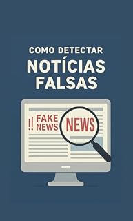 Livro Fake News: Como Detectar Notícias Falsas (Pensar melhor na era digital)