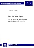Die Grenzen Europas : Von der Geburt des Territorialstaats zum Europäischen Grenzregime, Krause, Johannes, 3631592094