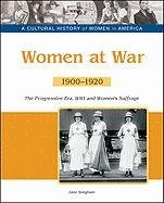 Download Women at War: The Progressive Era, Wwi and Women's Suffrage, 1900-1920 (Cultural History of Women in America)