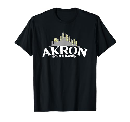 Akron Born & Raised - USA - Ohio T-Shirt