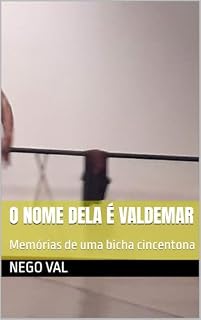 Livro O nome dela é Valdemar: Memórias de uma bicha cincentona