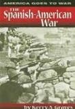 Front cover for the book The Spanish-American War (America Goes to War) by Kerry A. Graves