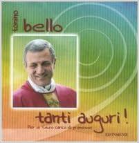 Tanti Auguri Per Un Futuro Carico Di Promesse Amazon It Bello Antonio Brucoli R Lomangino G Libri