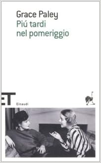 Grace Paley – Piu tardi nel pomeriggio (2008)