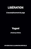 LIBÉRATION - L'accomplissement du yoga (French Edition) by Yogani