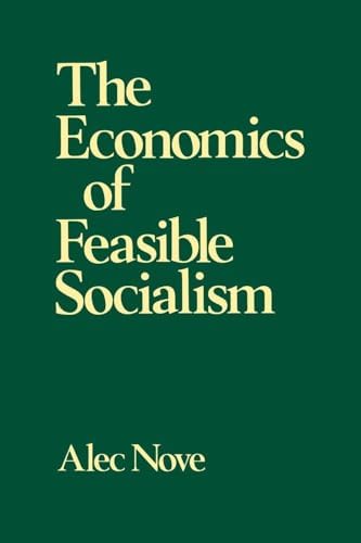 The Economics of Feasible Socialism: Nove, Alec: 9781138163768