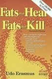 Fats That Heal, Fats That Kill : The Complete Guide to Fats, Oils, Cholesterol and Human Health by 