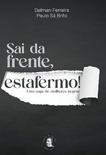 Livro Sai da frente, estafermo!: uma saga de mulheres negras