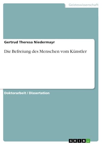 Die Befreiung des Menschen vom Künstler (German Edition)