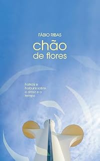 Livro Chão de flores: haikais e haibuns sobre o amor e o tempo