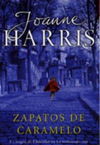 By Joanne Harris Zapatos de caramelo / Caramel shoes (Spanish Edition) [Hardcover]
