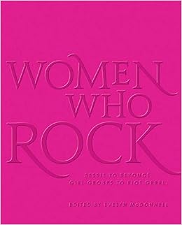 Women Who Rock Bessie To Beyonce Girl Groups To Riot Grrrl