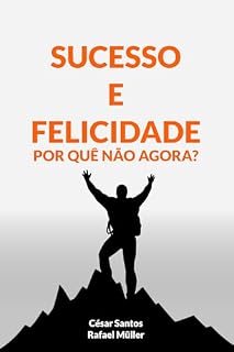 Livro Sucesso e Felicidade: Por quê não agora?