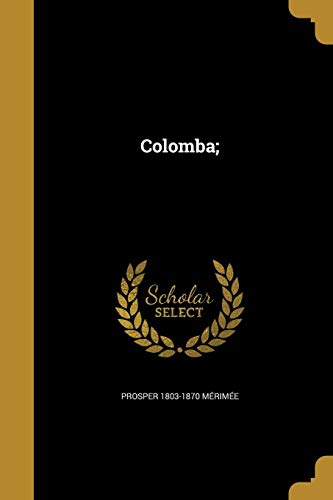 Colomba; (French Edition) by Prosper 1803-1870 Merimee