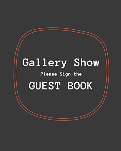 Gallery Show: Please Sign the Guest Book: Exhibition & Art Show Visitor Guest Book