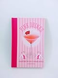 Pink Drinks: A collection of fun, flirty and frivolous cocktails by 