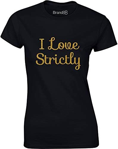 Brand88"I Love Strictly Funny Novelty Crew Neck Women's T-Shirt Slim Fit, Short Sleeve Tee Top