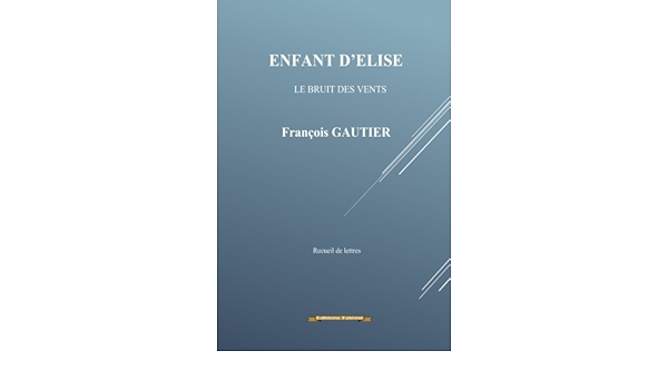 Amazon Com Enfant D Elise Le Bruit Des Vents French Edition 9791095339045 Gautier M Francois Books