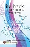 Itz hack: computer in your style by Mayank Singh Sisodiya, Aniket Mourya