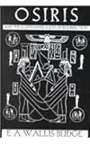 Osiris : The Egyptian Religion of Resurrection, Budge, E. A. Wallis, 0710307225