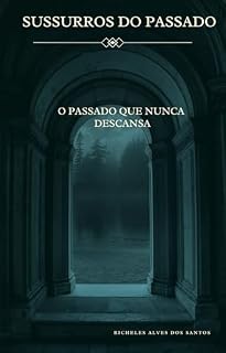 Livro Sussurros do Passado: O Passado que Nunca Descansa