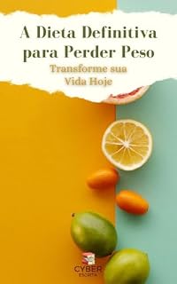 Livro A Dieta Definitiva para Perder Peso: Transforme sua Vida Hoje