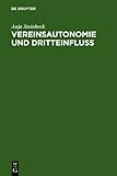 Vereinsautonomie und Dritteinfluß : Dargestellt an Den Verbanden des Sports, Steinbeck, Anja, 3110164760