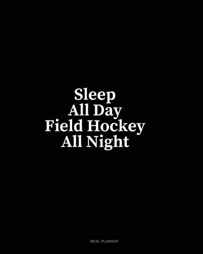 Sleep All Day Field hockey All Night: Meal Planner Paperback – 29 Oct 2018