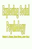 Exploring Social Psychology, Baron, Robert A. and Byrne, Donn, 0205119085