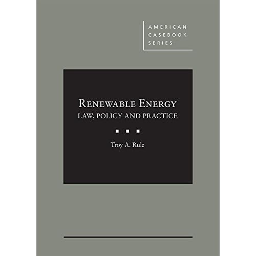 Renewable Energy: Law, Policy and Practice (American Casebook Series) Renewable Energy: Law, Policy and Practice (American Casebook Series)
