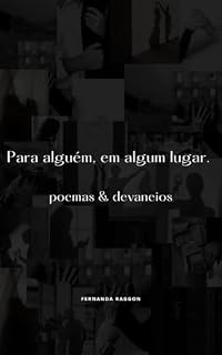 Livro PARA ALGUÉM, EM ALGUM LUGAR.: Poemas e Devaneios