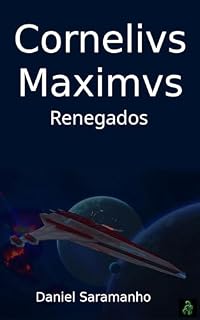 Livro Cornelivs Maximvs: Renegados (Cornelivs Maximvs (Português) Livro 1)