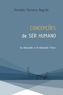 Livro Concepções de ser humano na Educação e na Educação Física: o corpo humano na educação e na educação física