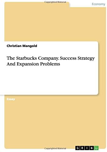 The Starbucks Company. Success Strategy And Expansion Problems