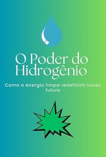 Livro O Poder do Hidrogênio: Como a energia limpa redefinirá nosso futuro
