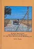 Ethnic Identity and Religion in the India-Bangladesh Borderlands, Saha, Antu, 0773452605