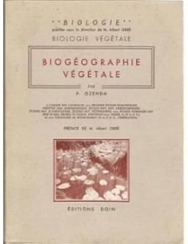 Download Biologie végétale. Biogéographie végétale : Par P. Ozenda,... à l'usage des candidats aux grandes écoles biologiques... à la licence et aux concours de recrutement C.A.P.E.S., agrégation PDF