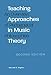 Teaching Approaches in Music Theory, Second Edition: An Overview of Pedagogical Philosophies by