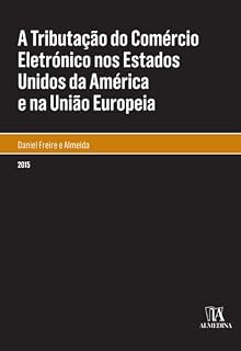 Livro A Tributação do Comércio Eletrónico nos Estados Unidos da América e na União Europeia (Monografias)
