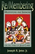 Re/Membering: Meditations and Sermons for the Table of Christ by Joseph R., Jr. Jeter