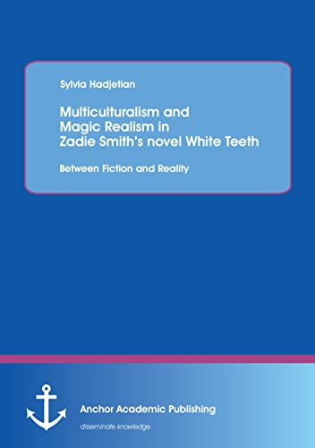 Multiculturalism and Magic Realism in Zadie Smith's novel White Teeth: Between…