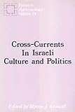 Cross-Currents in Israeli Culture and Politics, , 0887380107