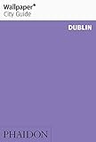 Wallpaper* City Guide Dublin 2012 (Wallpaper City Guides) by 