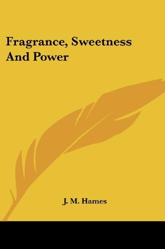 Fragrance, Sweetness And Power