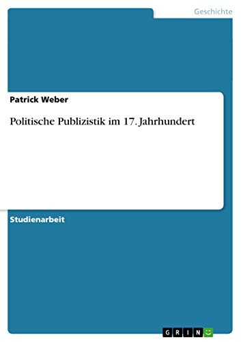 Politische Publizistik im 17. Jahrhundert (German Edition)