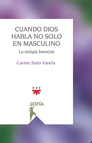 Cuando Dios habla no solo en masculino: La teología feminista: 2 (Sofía)