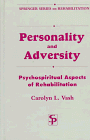 Personality and Adversity : Psychospiritual Aspects of Rehabilitation, Vash, Carolyn, 082618040X