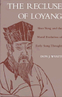 The Recluse of Loyang: Shao Yung and the Moral Evolution of Early Sung Thought by Don J. Wyatt