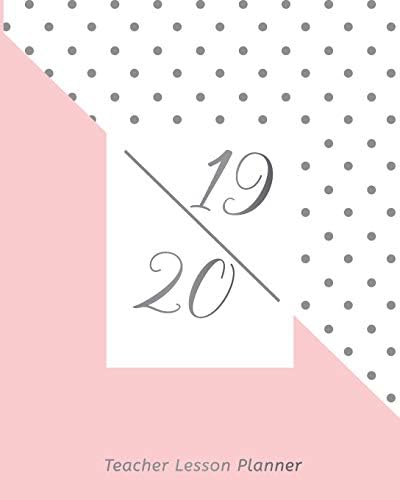 Teacher Lesson Planner 19 - 20: Teacher Weekly and Monthly Plan, For Productivity, Time Management & Peace of Mind Pink and Polka Dot Art Design (Academic August 2019 - July 2020)