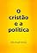 Livro O Cristão E A Política